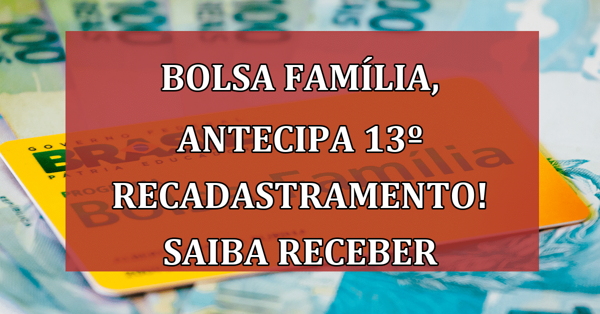 Bolsa Fam Lia Antecipa Recadastramento Veja Como Receber O