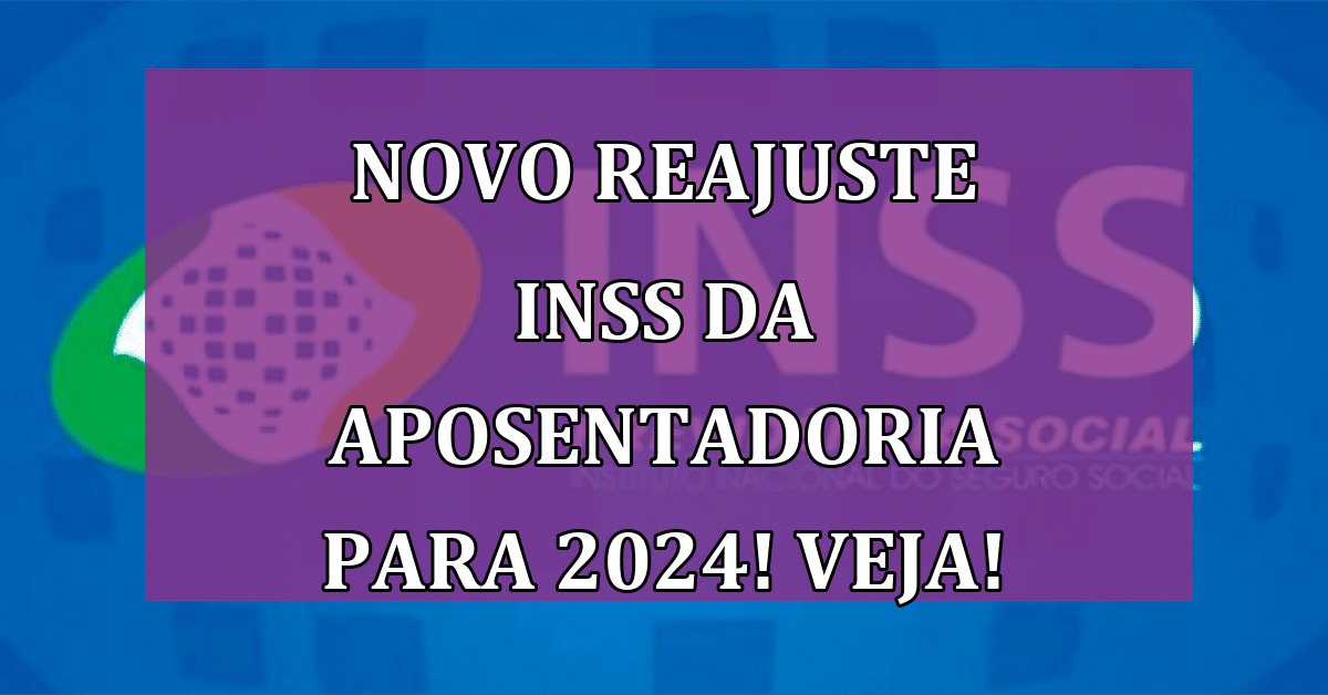 Novo Reajuste Inss Da Aposentadoria Para Veja Todos Os Valores