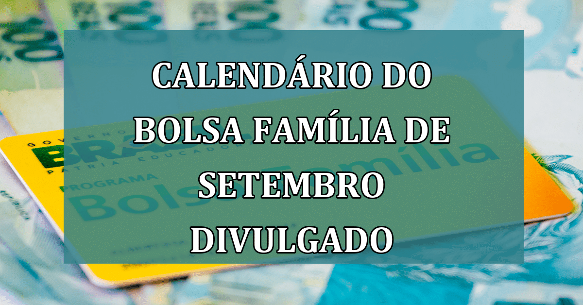 Bolsa Família Em Setembro De 2023 Calendário De Pagamentos Liberado