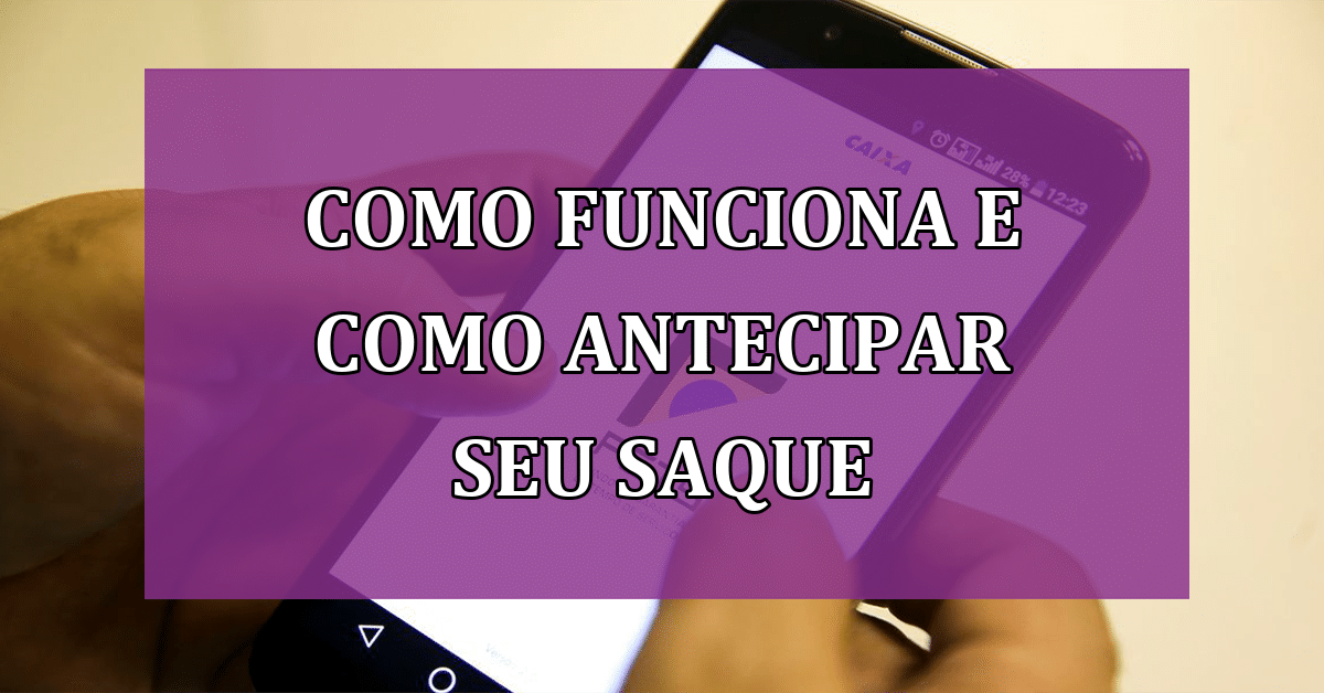SaqueAniversário do FGTS Como Funciona e Como Antecipar Seu Saque