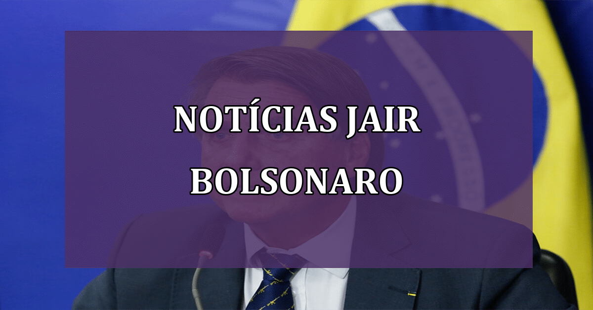 Novidades do Jair Bolsonaro em 2023 (Fonte/Edição: JornalDia).