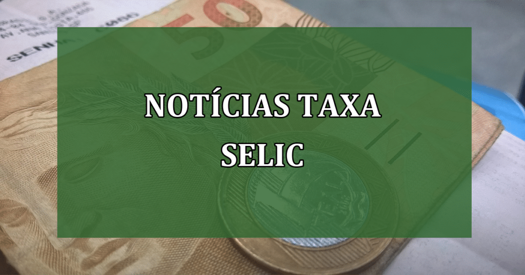 Novidades do Taxa Selic em 2023 (Fonte/Edição: JornalDia).