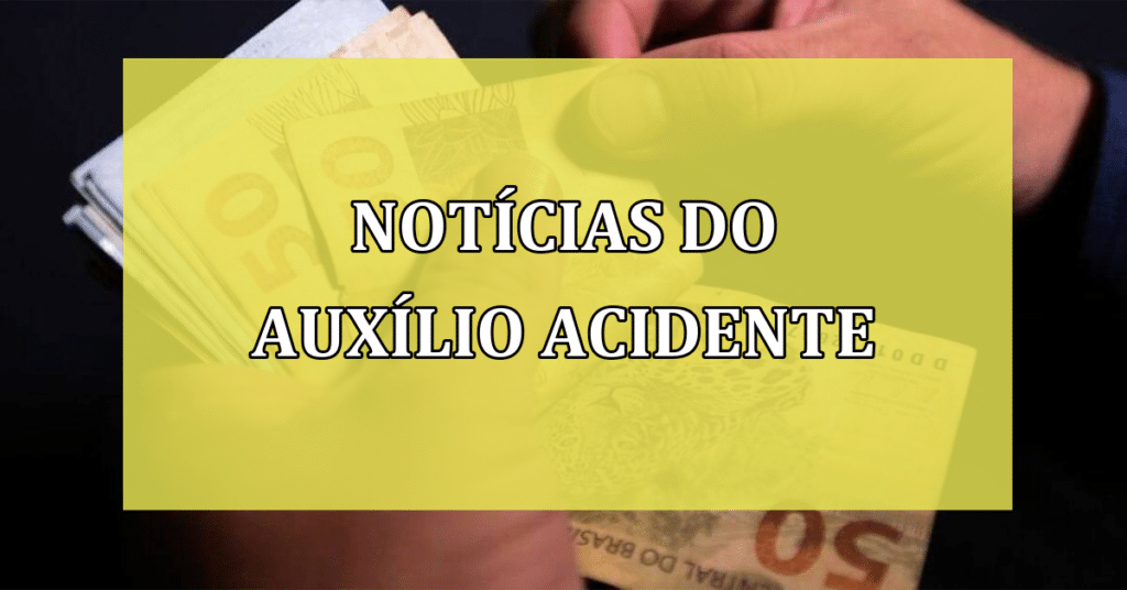 Novidades do Auxílio Acidente em 2023 (Fonte/Edição: JornalDia).
