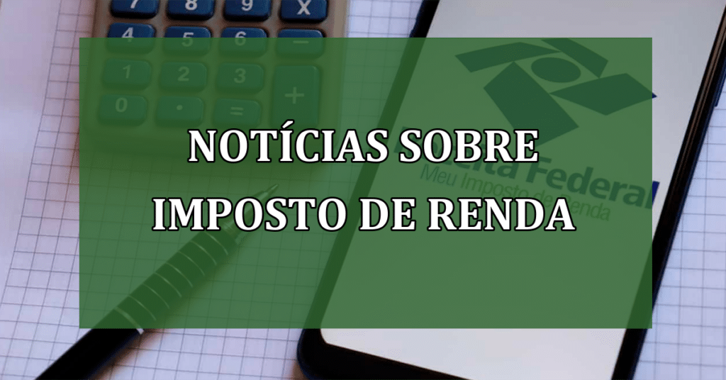 Novidades do Imposto De Renda em 2023 (Fonte/Edição: JornalDia).