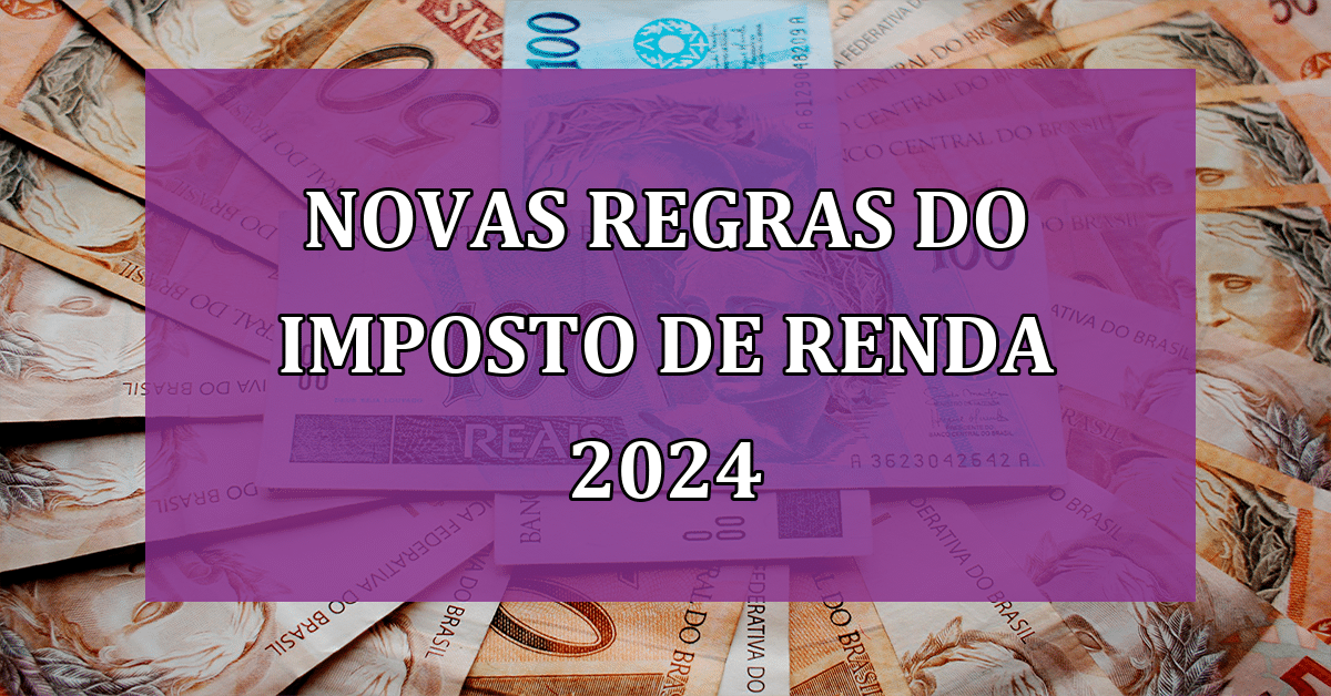 Novas Regras Do Imposto De Renda 2024 Confira As Mudanças Na Faixa Salarial E Isenções Jornal Dia 2498