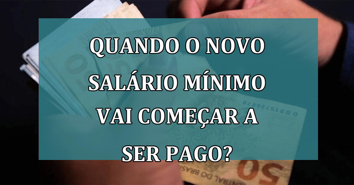 Quando o novo salário mínimo vai começar a ser pago? - Jornal Dia