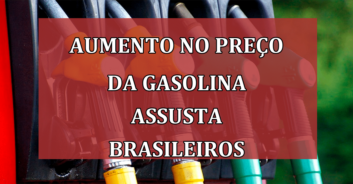 AUMENTO no preço da GASOLINA afeta o bolso dos brasileiros