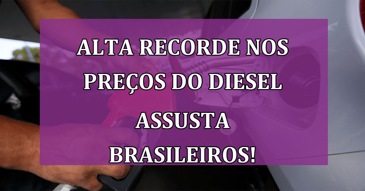 Alta recorde nos preços do diesel ASSUSTA brasileiros! Veja Valores