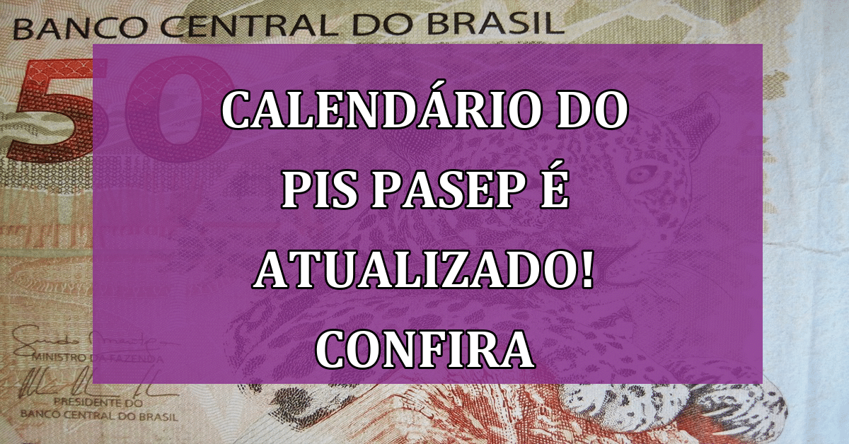 Calendário do PIS/PASEP é ATUALIZADO Veja Novas Datas E Valores