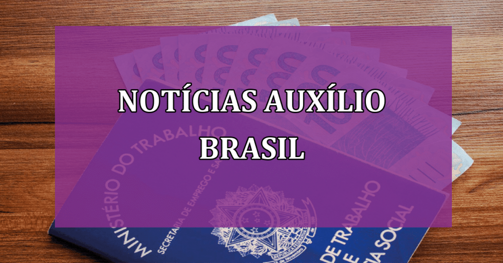 Novidades do Auxílio Brasil em 2023 (Fonte/Edição: JornalDia).