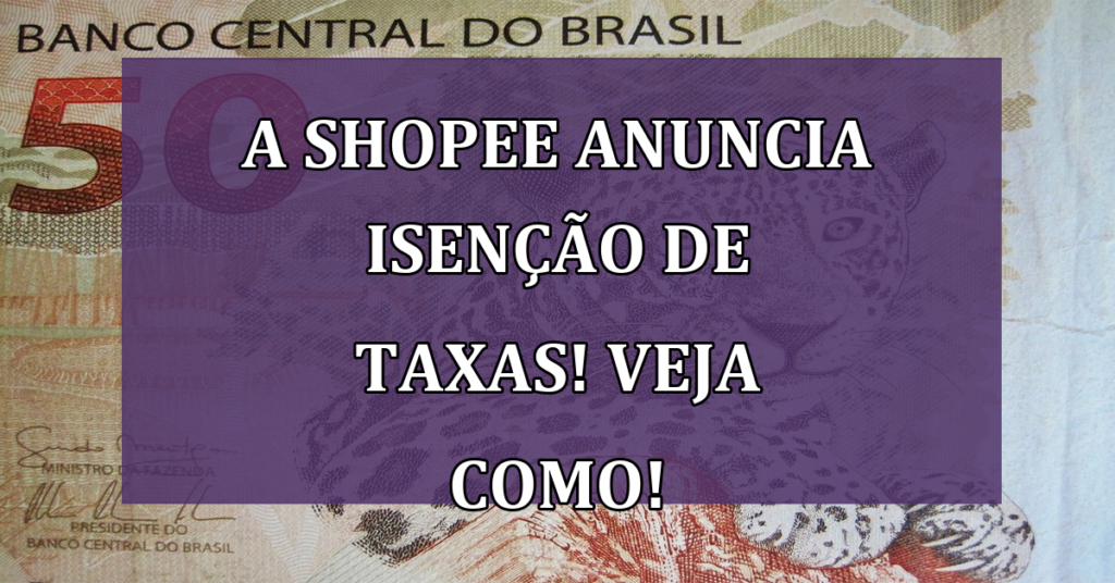 A Shopee anuncia isenção de taxa para consumidores brasileiros