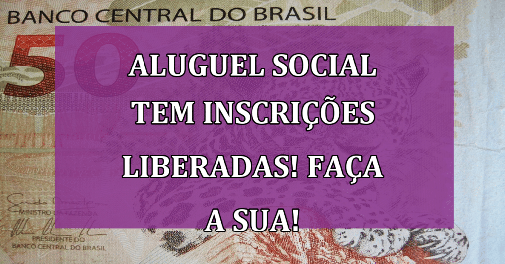 ATENÇÃO: Aluguel Social tem inscrições LIBERADAS; Garanta sua VAGA hoje mesmo!