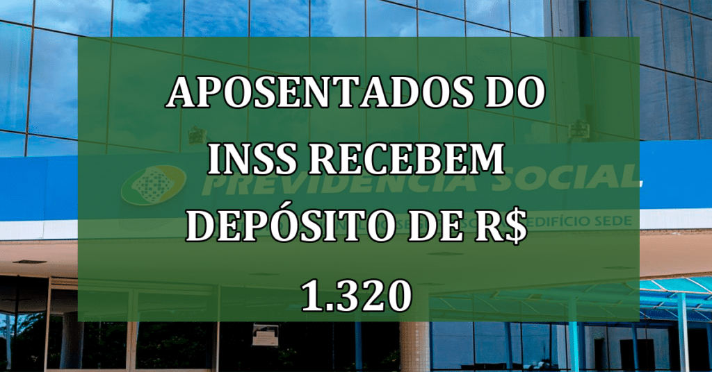 Aposentados do INSS recebem depósito de R$ 1.320 nesta Quarta (25)