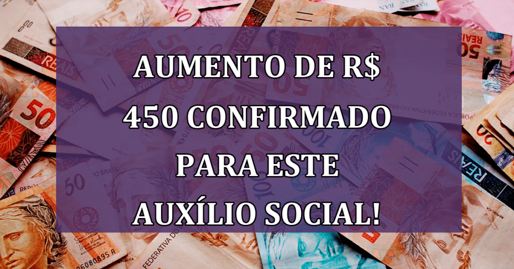 Conheça o auxìlio que AUMENTOU o seu VALOR em R$450 este mês! Cadastro Liberado!