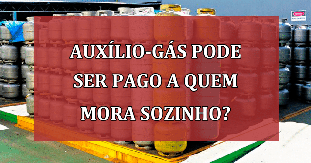Auxílio-gás pode ser pago a quem mora sozinho?