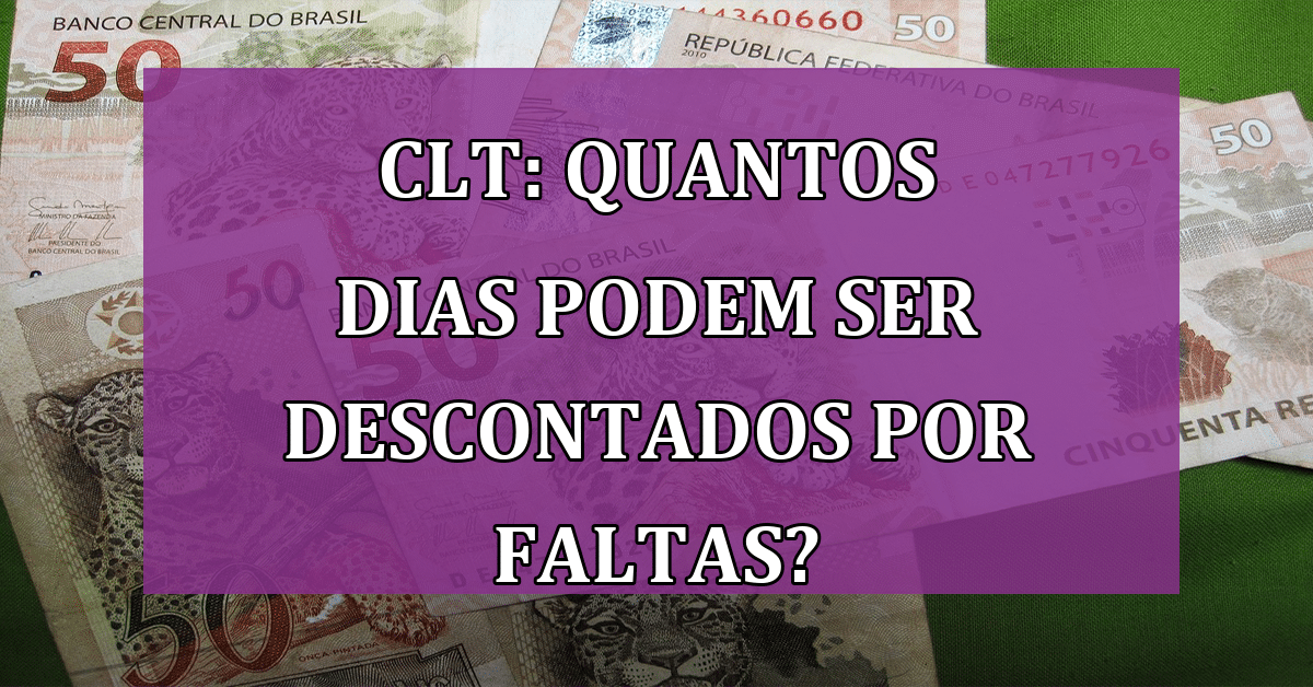 Descontos por Faltas na CLT: Quantos Dias Podem Ser Descontados do Seu ...