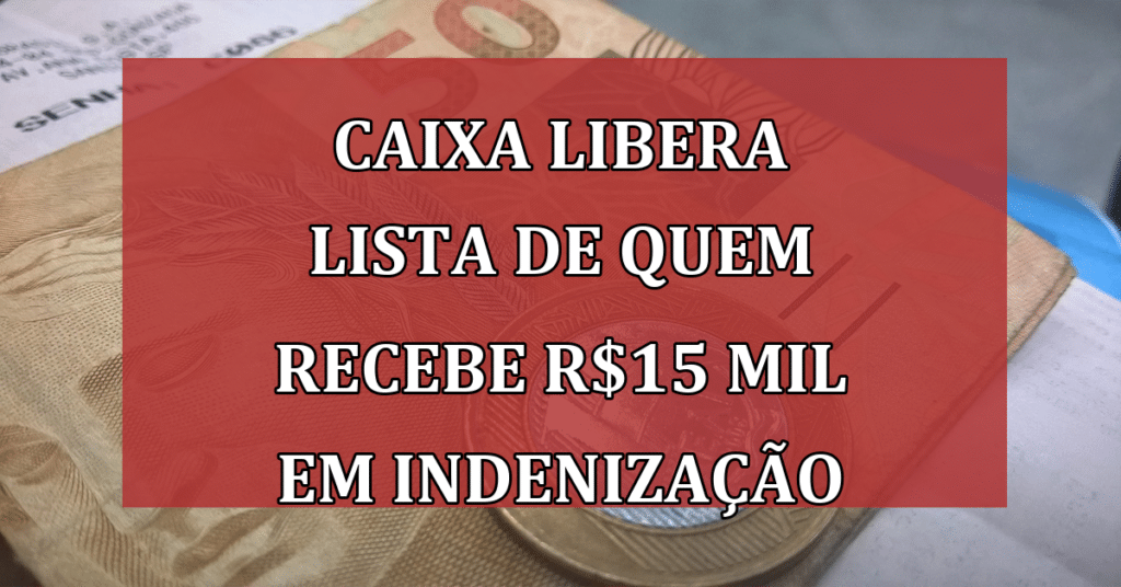 Caixa libera lista de quem recebe R$15 MIL em indenização por vazamentos!