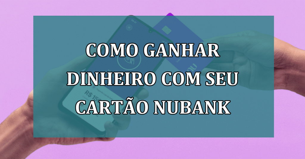 Como Cancelar Cartão Nubank? Veja o Passo a Passo!