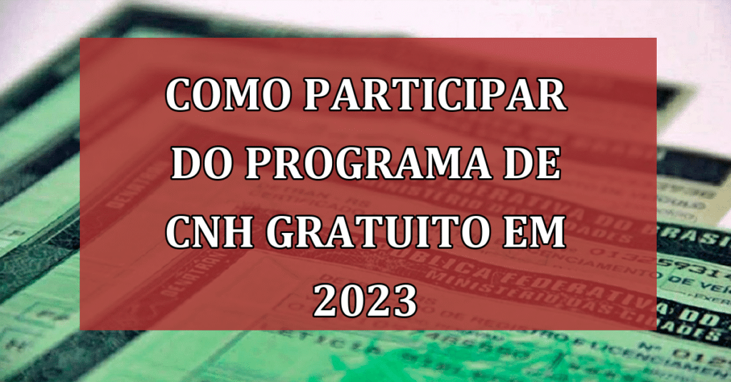Como participar do Programa de CNH Gratuito em 2023