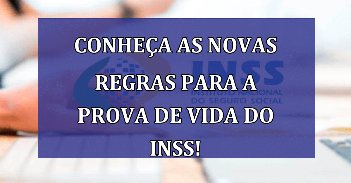 Conheça As Novas Regras Para A Prova De Vida Do Inss Saiba O Que Mudou