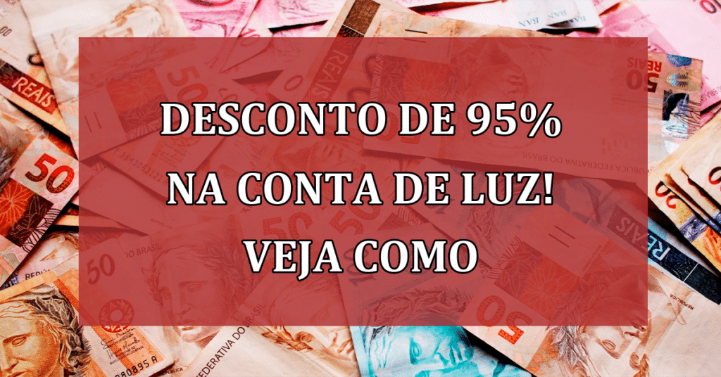 DESCONTO de 95% na CONTA DE LUZ; Saiba se você tem direito