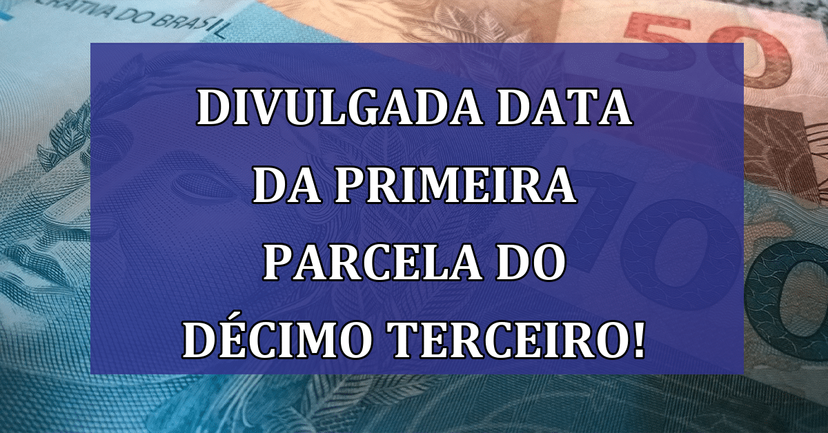 DIVULGADA! Data da primeira parcela do Décimo Terceiro Salário LIBERADA ...