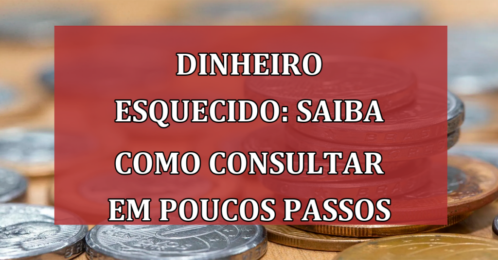 Dinheiro esquecido: Veja como consultar seu saque disponível via CPF
