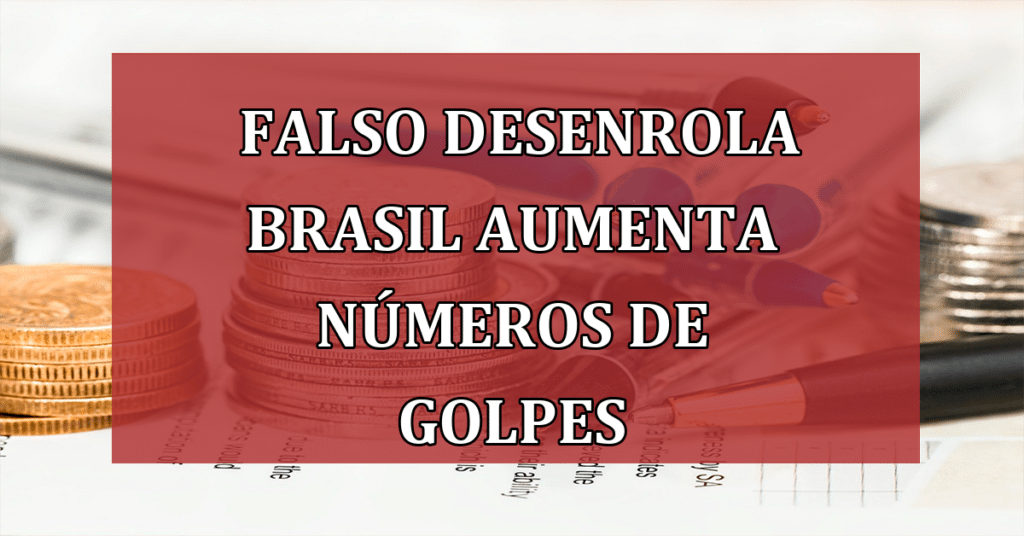 Falso Desenrola Brasil aumenta números de golpes