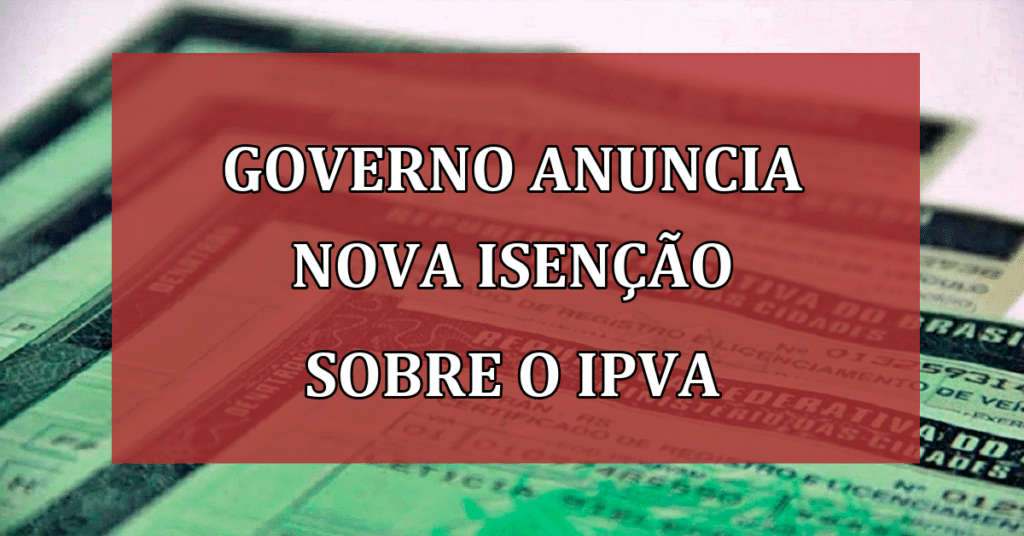 Governo Anuncia Nova isenção sobre o IPVA traz alívio ao bolso dos motoristas brasileiros