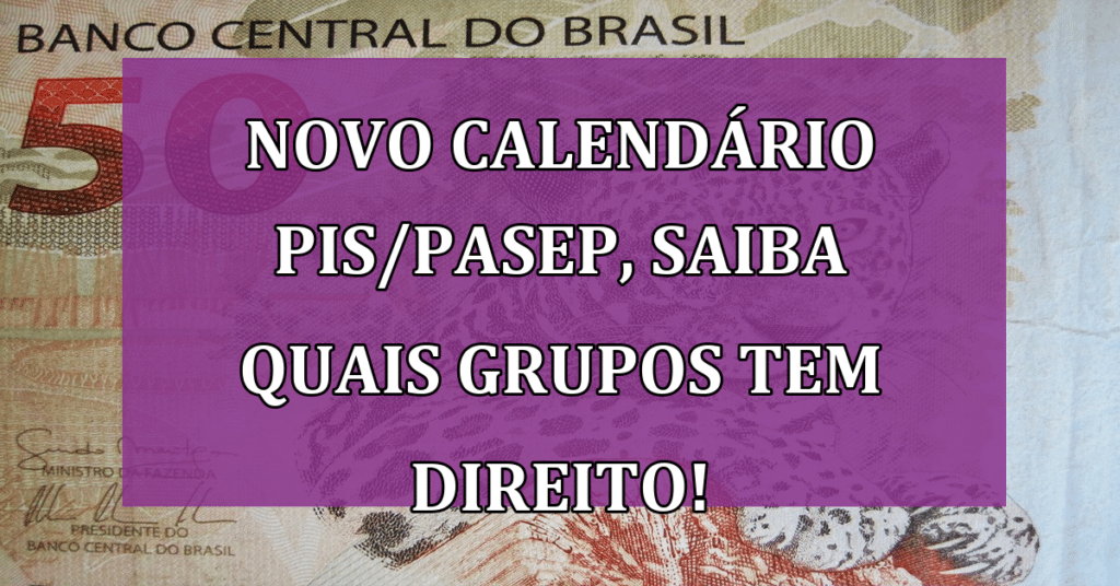 novo calendário PIS/Pasep, saiba quais grupos tem direito!