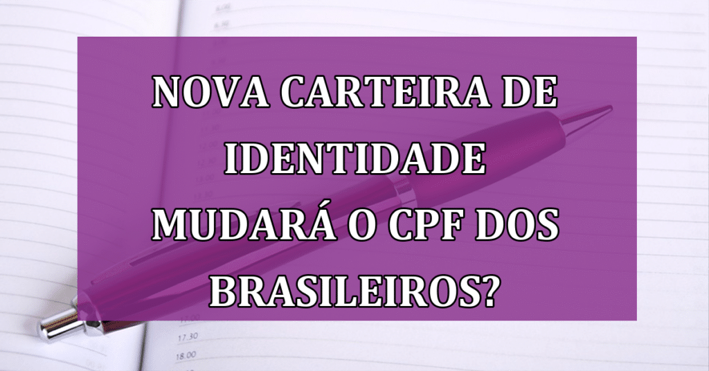 Nova carteira de identidade unifica as informações do cidadão no CPF