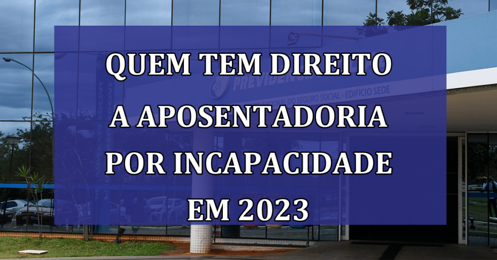 Aposentadoria por incapacidade: Quem Tem Direito? Como Se Cadastrar?