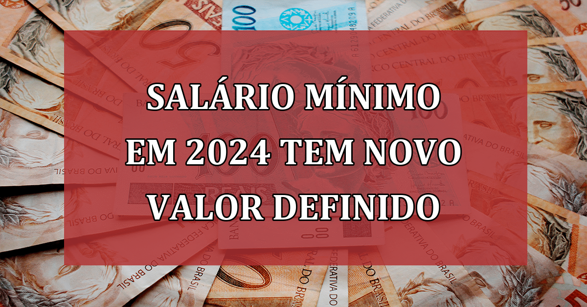 Salário Mínimo em 2024 com NOVO VALOR é apresentada pelo governo Lula