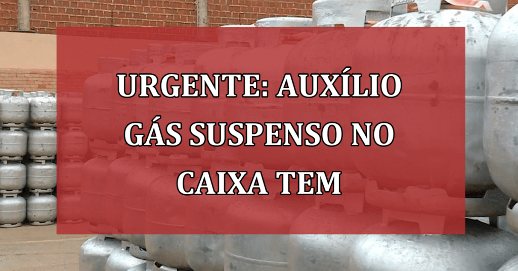 Auxílio Gás SUSPENSO no Caixa Tem para Beneficiários do Bolsa Família! Entenda