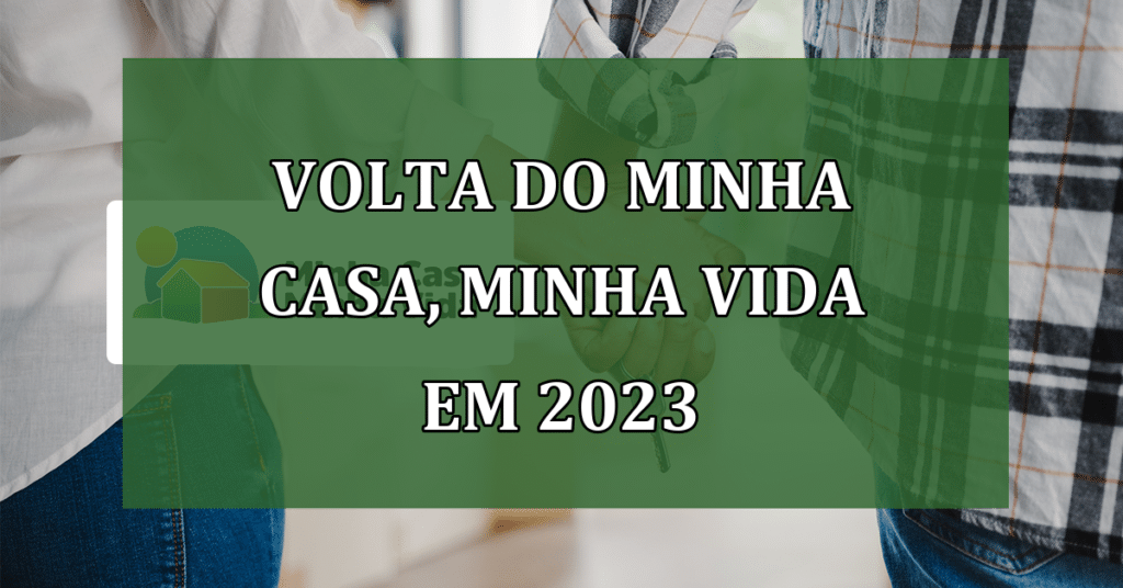 Volta do Minha Casa, Minha Vida em 2023