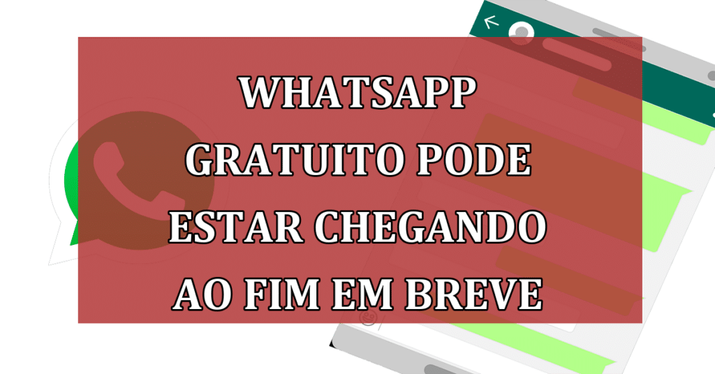 WhatsApp gratuito pode estar chegando ao fim em breve; entenda a situação