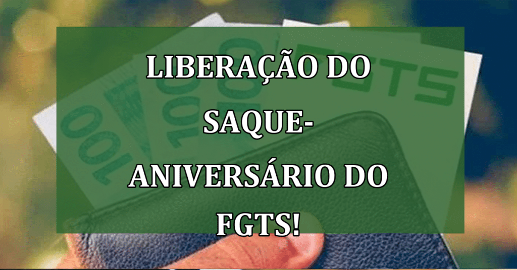 Nasceu em outubro? Corra para pedir a liberação do Saque-Aniversário do FGTS!