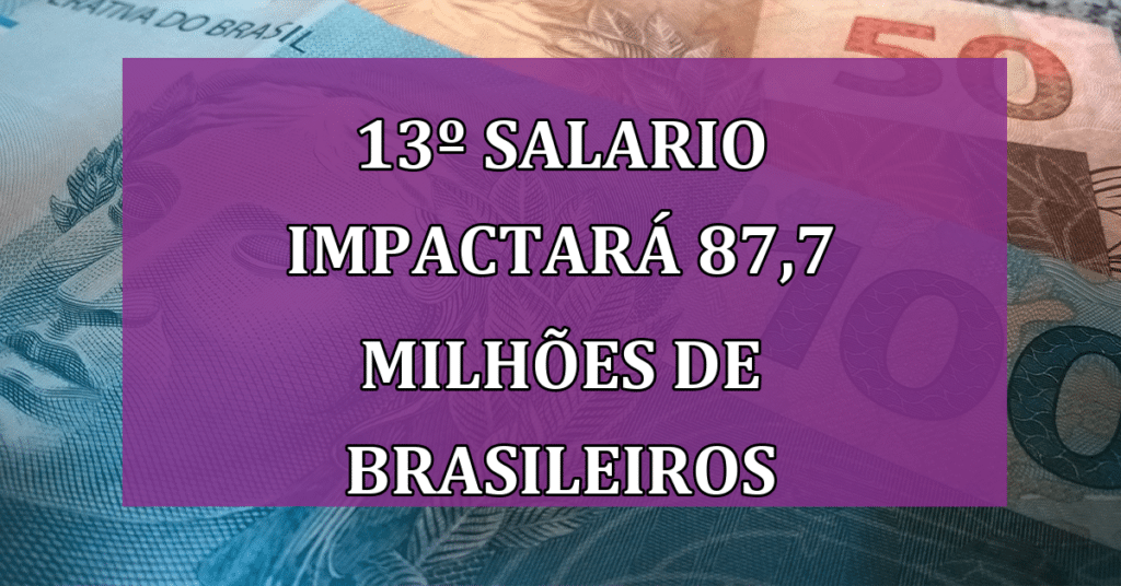 13º salario impactará 87,7 milhões de Brasileiros em 2023! veja agora