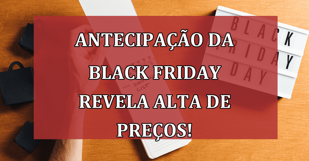 Antecipação da Black Friday Revela Alta de Preços em Eletroeletrônicos! confira já como evitar!