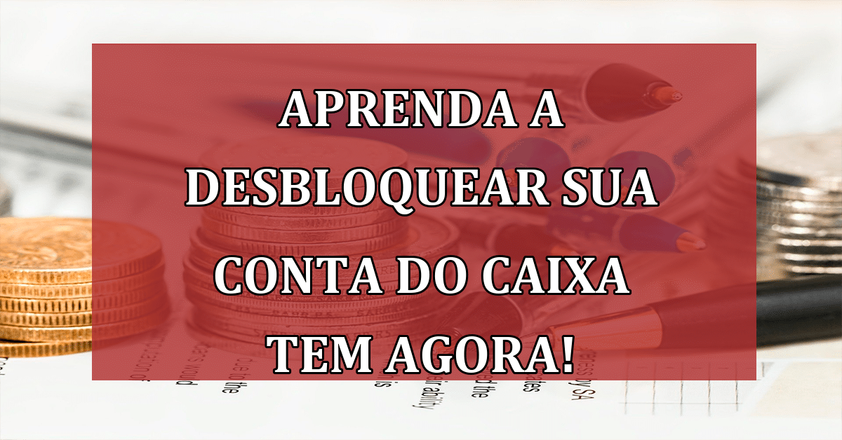 Aprenda a Desbloquear SUA Conta do Caixa Tem AGORA!