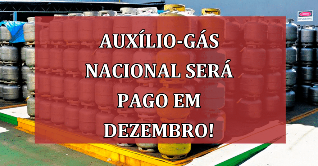 Auxílio-gás Nacional será PAGO em dezembro! Saiba sobre a situação!