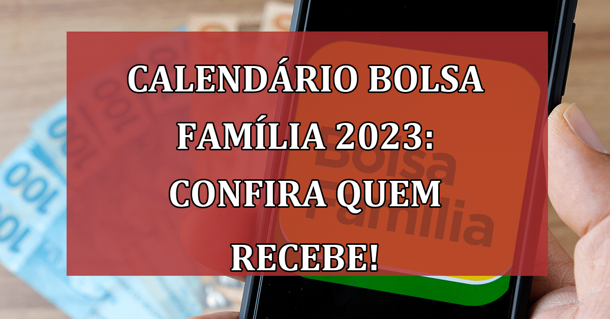 Calendário Bolsa Família 2023 Veja Quem Recebe Em Novembro E Fique Por Dentro Das Novidades 7844