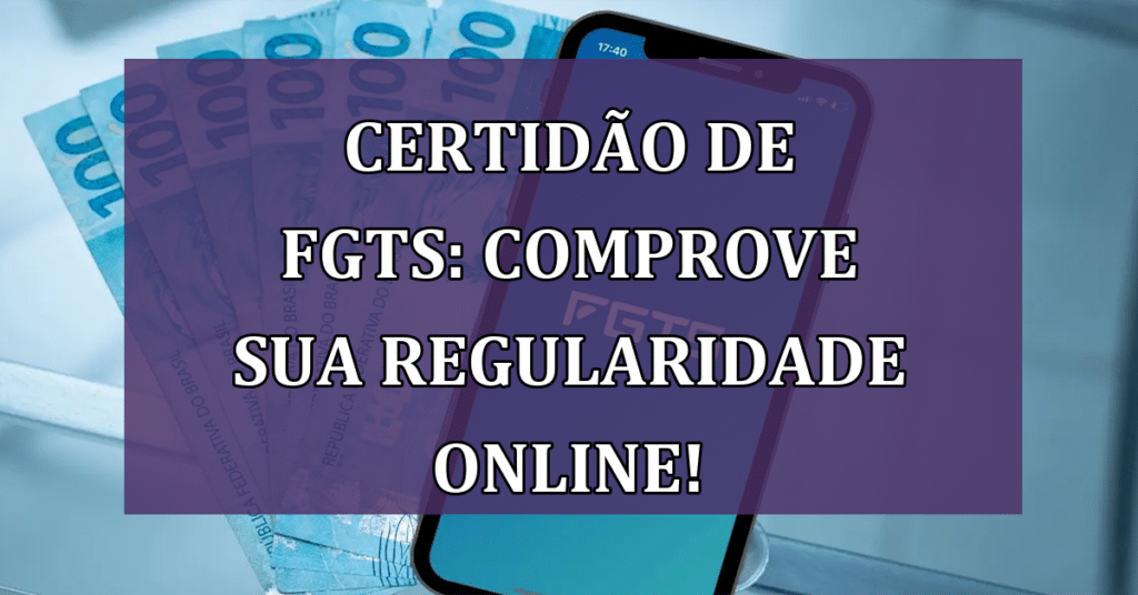 Certidão de FGTS: Como as empresas comprovam regularidade online!