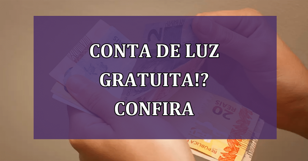 Conta De luz Gratuita!? Informações IMPORTANTÍSSIMAS! Confira