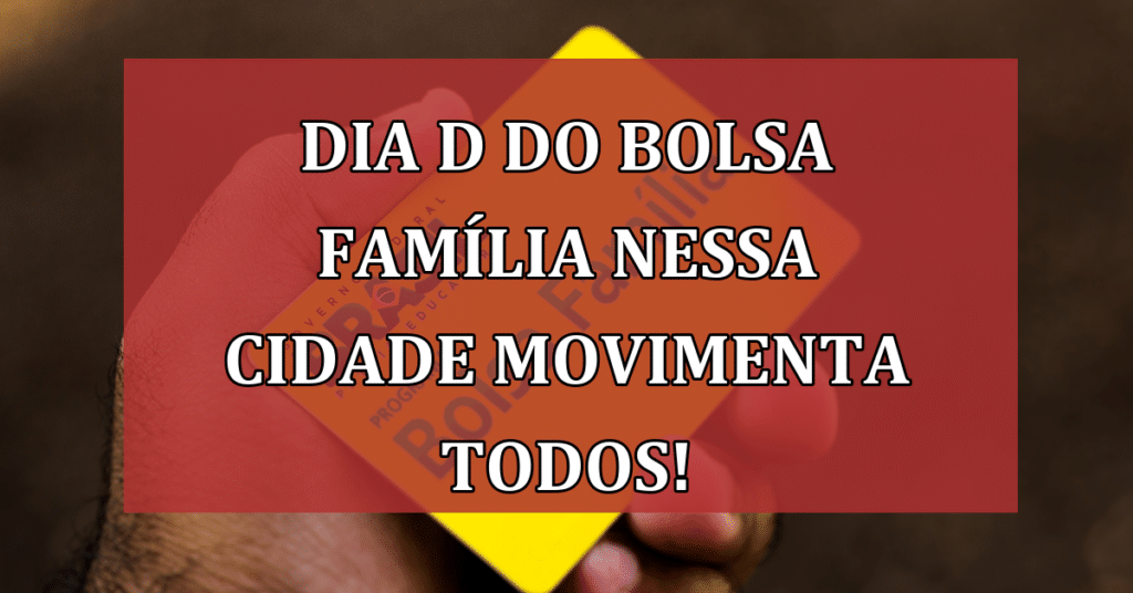 Dia D do Bolsa Família movimenta famílias NESTA Cidade! Confira!