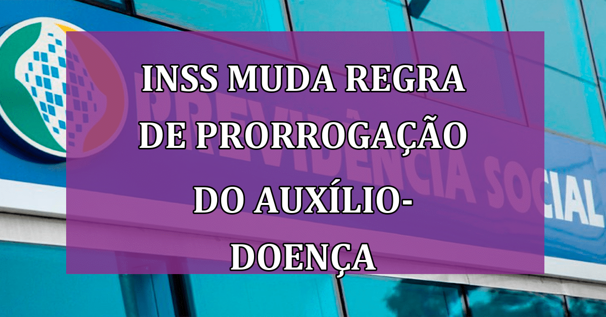 Inss Muda Regra De Prorrogação Do Auxílio Doença Entenda Jornal Dia 9617