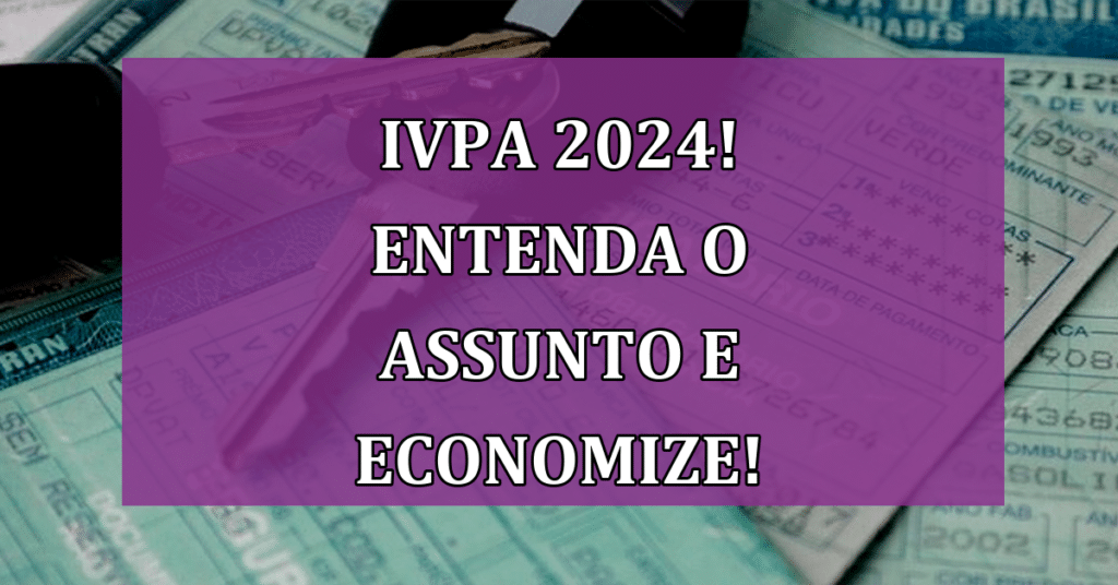 Novo Calendário de IPVA 2024: Entenda as Regras, economize e evite multas !