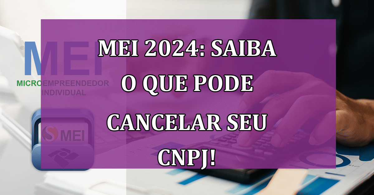 MEI 2025 saiba o que pode fazer o seu CNPJ ser CANCELADO! Jornal Dia