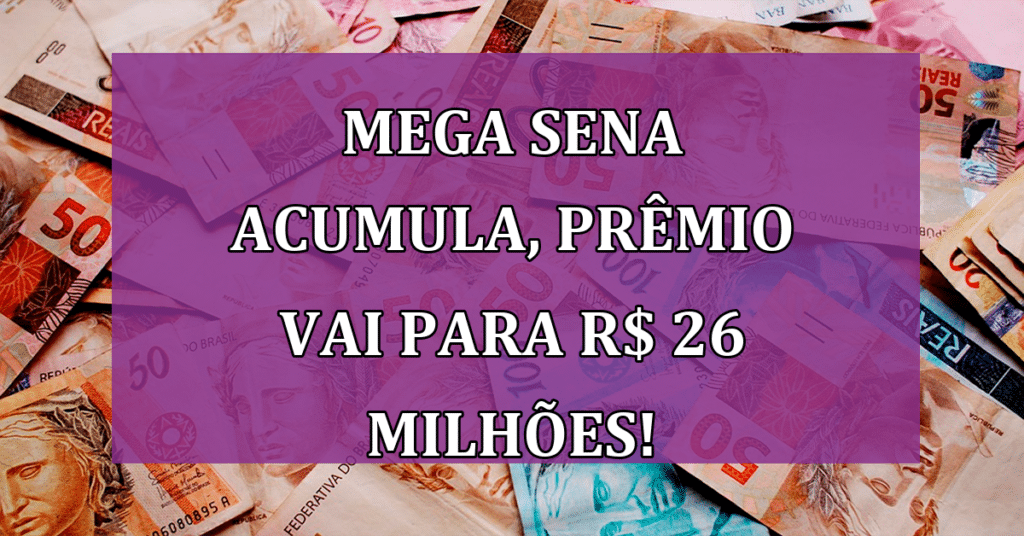 Mega Sena ACUMULA, Prêmio vai para R$ 26 milhões! Veja Números!