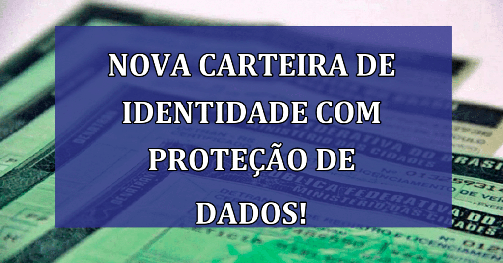 Nova carteira de identidade unifica as informações do cidadão no CPF